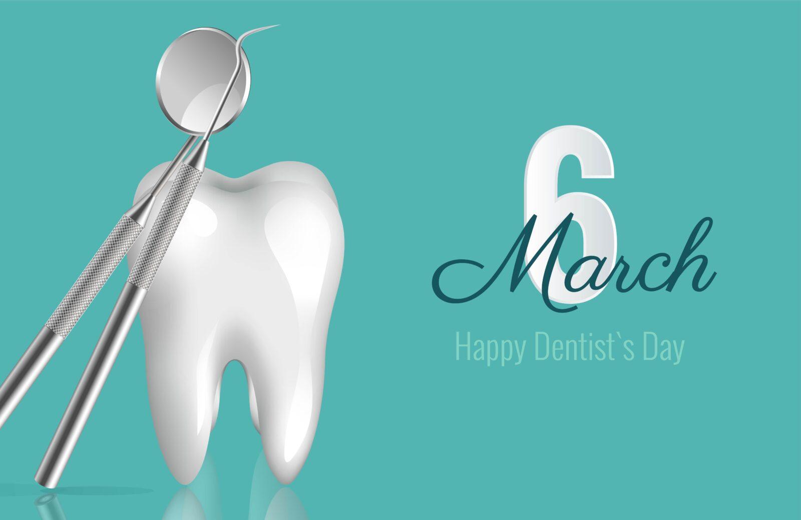 National Dentists’ Day- March 6th